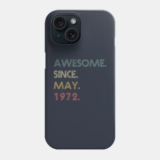 Awesome Since May 1972 Phone Case