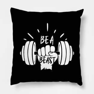 Be A Beast Pillow