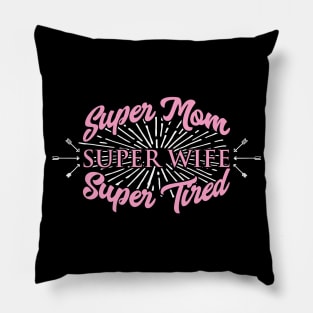 Super Mom Super Wife Super Tired' Women Gift Pillow