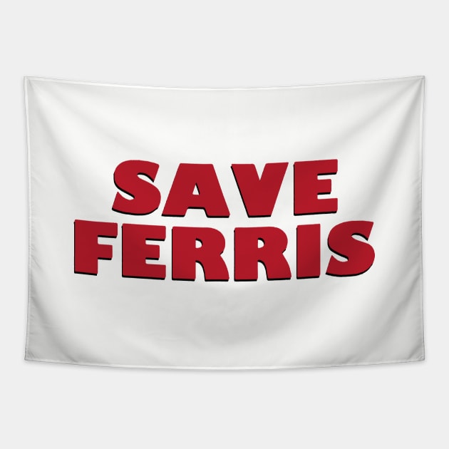 SAVE FERRIS - 80s Movie Style Logo Tapestry by Margaretlewiso