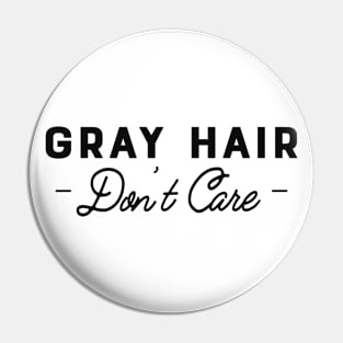 Gray Hair Don't Care Pin