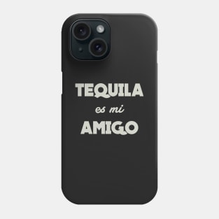 Tequila Es Mi Amigo Phone Case