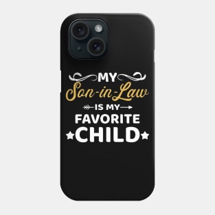 My son-in-law is my favorite child for mother-in-law Phone Case