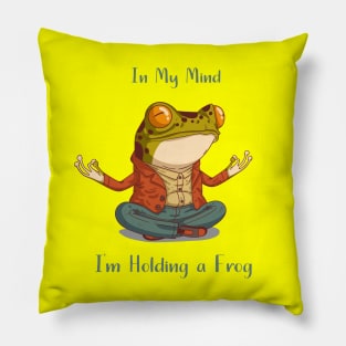 Frog in my mind - im holding a frog Pillow