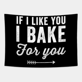 If I like you I bake for you Tapestry