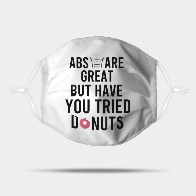 Abs Are Great But Have You Tried Donuts T-Shirt