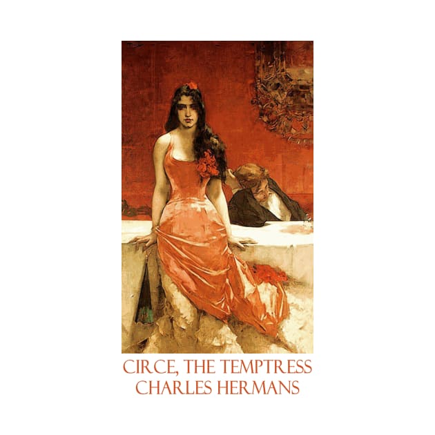 Circe the Temptress by Charles Hermans by Naves