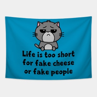 Life's Too Short for Fake Cheese or Fake People Tapestry