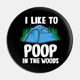 I Like To Poop In The Woods Pin