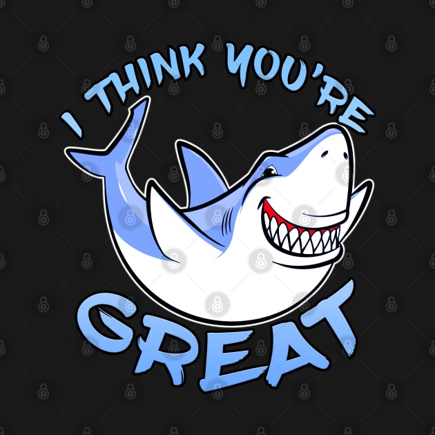 I Think You're Great Shark Blue by Shawnsonart