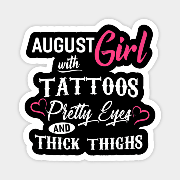 August Girl With Tattoos Pretty Eyes And Thick Thighs Magnet by Macy XenomorphQueen