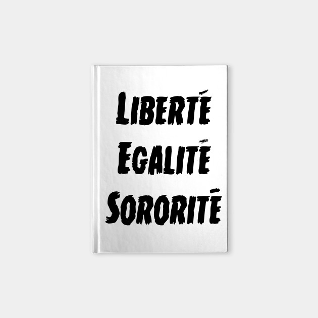 Liberty Equality Sisterhood