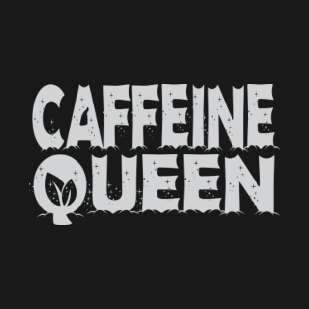 Discover Caffeine Queen - Caffeine - T-Shirt