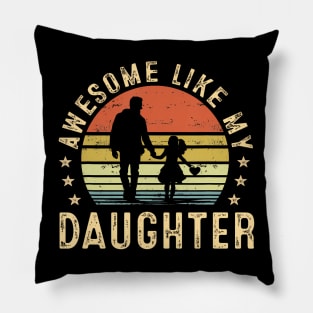 Awesome Like My Daughter Gifts Men Dad Father Fathers Day Pillow