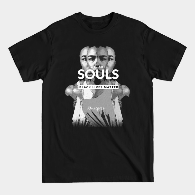 Disover BLM WE ARE SOULS - Blm Black Lives Matter - T-Shirt