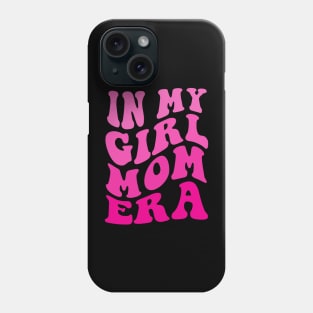 In My Girl Mom ERA Phone Case