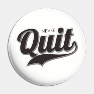 Never Quit Pin