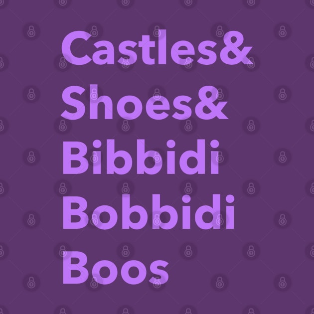 Castles and shoes and bibbidi bobbidi boos by Space Cadet Tees