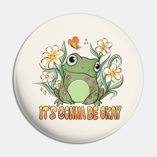 It's Gonna Be Okay Frog Pin