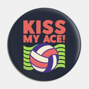 Kiss My Ace! - Volleyball Lover Pin