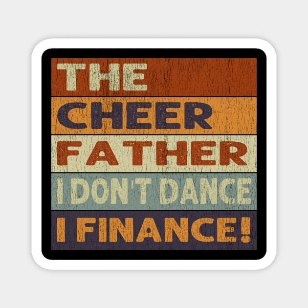 The Cheer Father I Don't Dance I Finance Magnet by Daphne R. Ellington