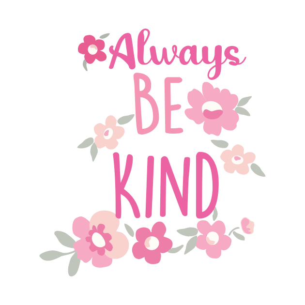 ALWAYS BE KIND by ART_BY_RYAN