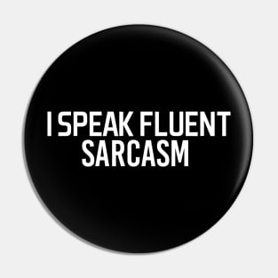 i speak fluent sarcasm - white text Pin
