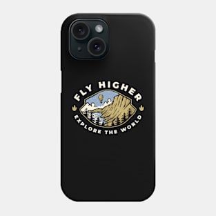 Fly Higher - Explore The World Phone Case