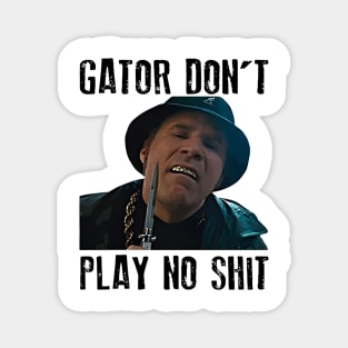 Gator Don't Play No Shit Classic Magnet