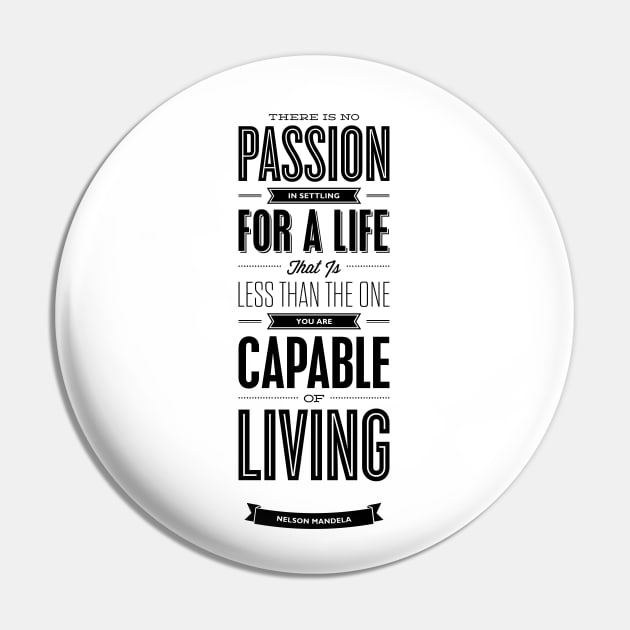 There is no passion in settling for a life that is less than the one you are capable of living Pin by MotivatedType