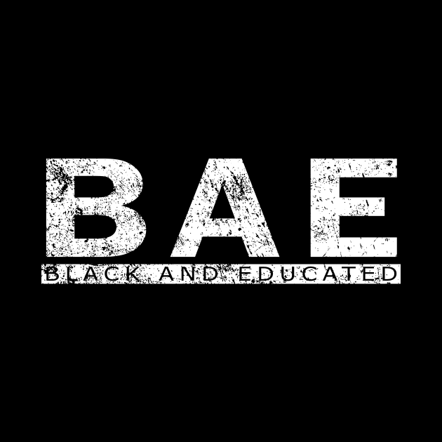 BAE - Black and educated shirt - Black History Month Shirt, Black History, Black and Educated,Black Pride, Educated Black Woman by CMDesign