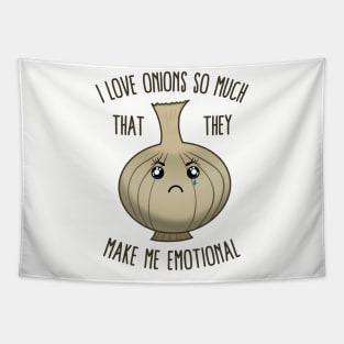 I Love Onions So Much That They Make Me Emotional Tapestry