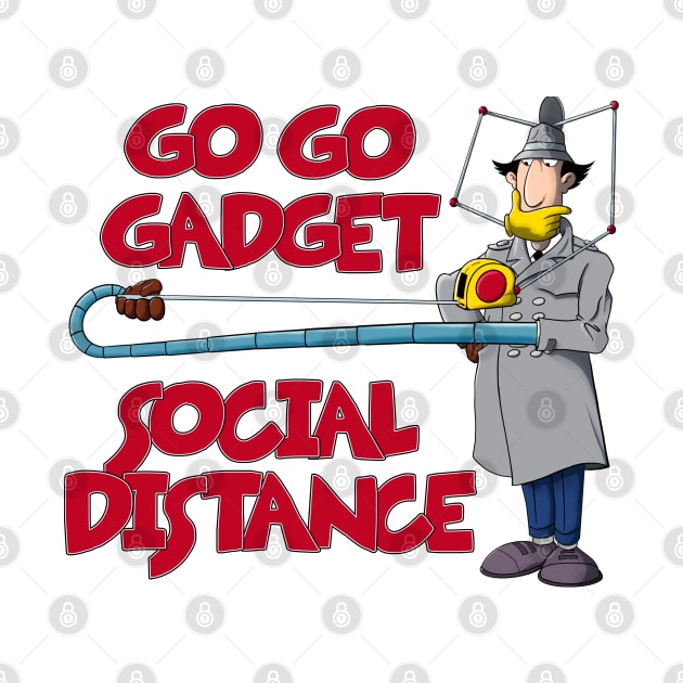 Go Go Gadget - Social Distance by Geekasms