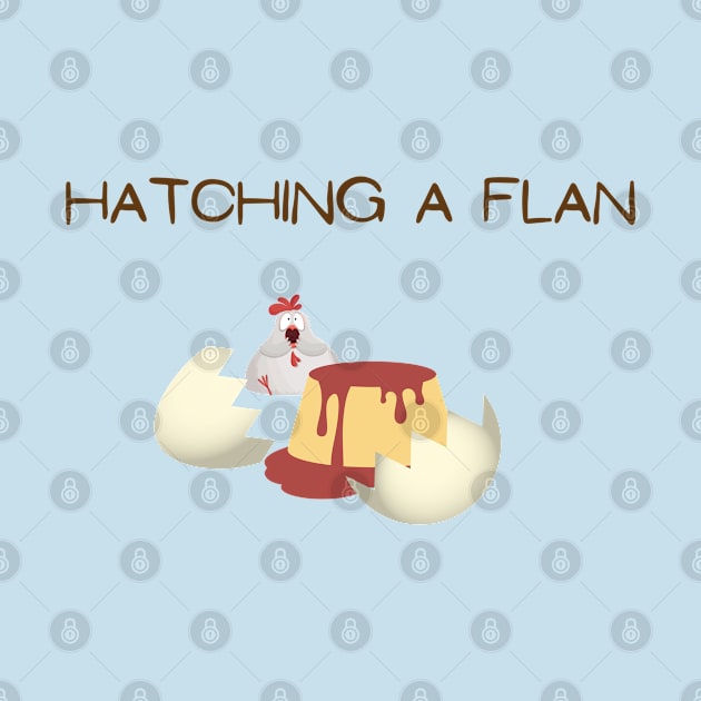 Hatching a Flan by toddlertestkitchen