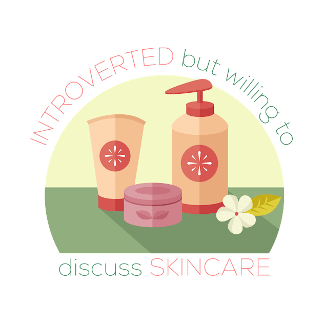 Simple Introverted But Willing To Discuss Skincare by casualism