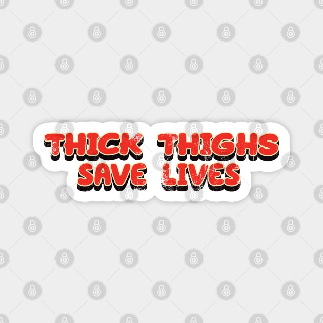 Thick Thighs Save Lives - Vintage Look  Text Magnet by Whimsical Thinker