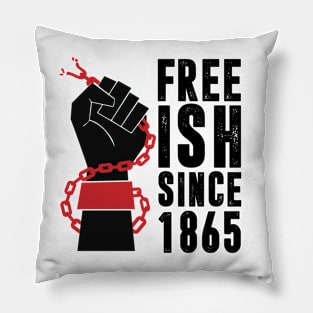 Juneteenth Free-ish Since 1865 African American Men Women Pillow