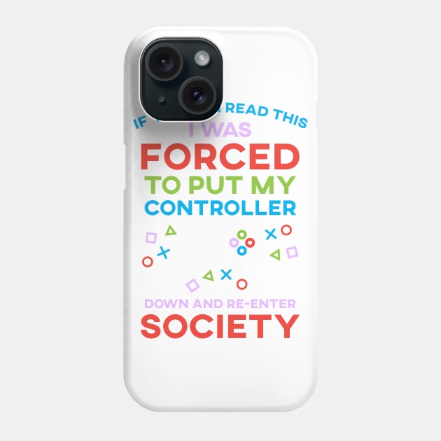 If You Can Read This I Was Forced To Put My Controller Down And Re-Enter Society Phone Case by SusurrationStudio