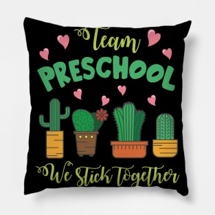 Team Preschool Cactus Students School We Stick Together Pillow