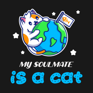 My Soulmate Is A Cat T-Shirt