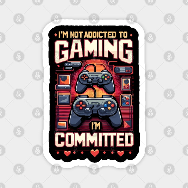 I'm NOT ADDICTED to GAMING, I'm COMMITTED Magnet by XYDstore