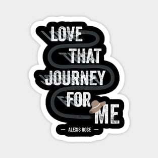 Love That Journey For Me - Alexis Rose - Schitt's Creek Magnet