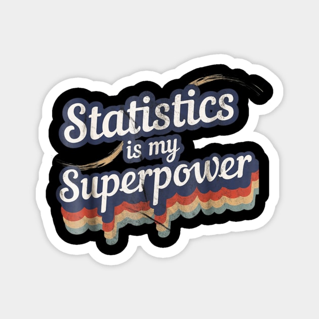 Stats Is My Superpower T-Shirt Math Teacher Magnet by Tane Kagar