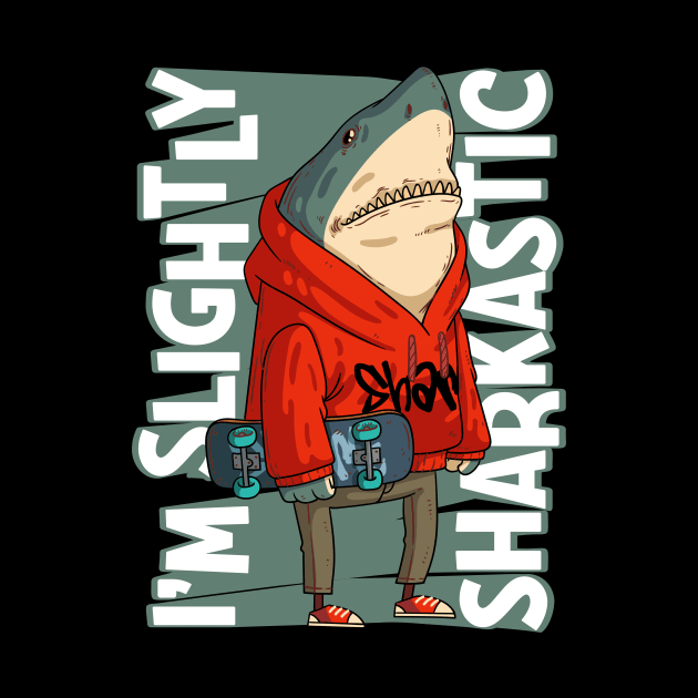 I'm Slightly Sharkastic • Shark Skater by WeAreTheWorld