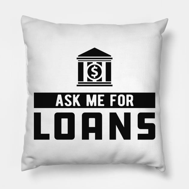 Lender - Ask me for loans Pillow by KC Happy Shop