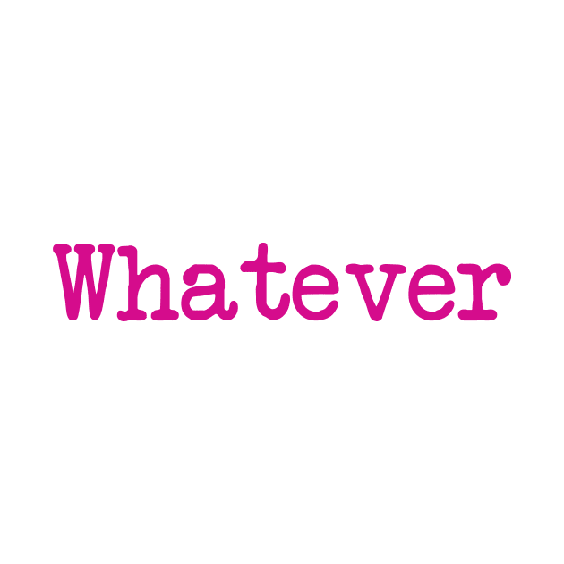 Whatever by FontfulDesigns