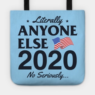 Literally Anyone Else 2020! No Seriously... Tote