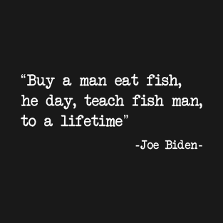 Buy a man eat fish Joe Biden T-Shirt