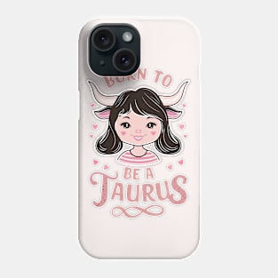 Born To Be A Taurus Phone Case