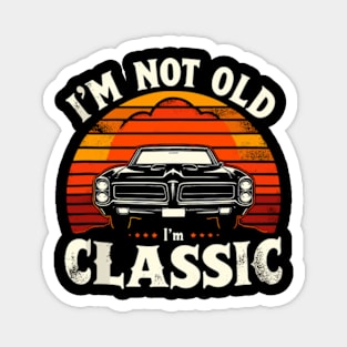 I'm Not Old I'm Classic Retro Vintage Magnet